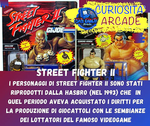 Curiosità sui giochi arcade: Street Fighter II. I personaggi di Street Fighter II sono stati riprodotti dalla Hasbro (nel 1993) che in quel periodo aveva acquistato i diritti per la produzione di giocattoli con le sembianze dei lottatori del famoso videogame