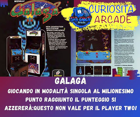 Curiosità sui giochi arcade: galaga. Giocando in modalità singola al milionesimo punto raggiunto il punteggio si azzererà, questo non vale per il player two!