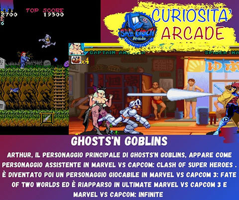 Curiosità sui giochi arcade: Ghosts'n Goblins. Arthur, Il personaggio principale di Ghosts'n Goblins, appare come personaggio assistente in Marvel vs Capcom: Clash of Super Heroes . È diventato poi un personaggio giocabile in Marvel vs Capcom 3: Fate of Two Worlds ed è riapparso in Ultimate Marvel vs Capcom 3 e Marvel vs Capcom: Infinite